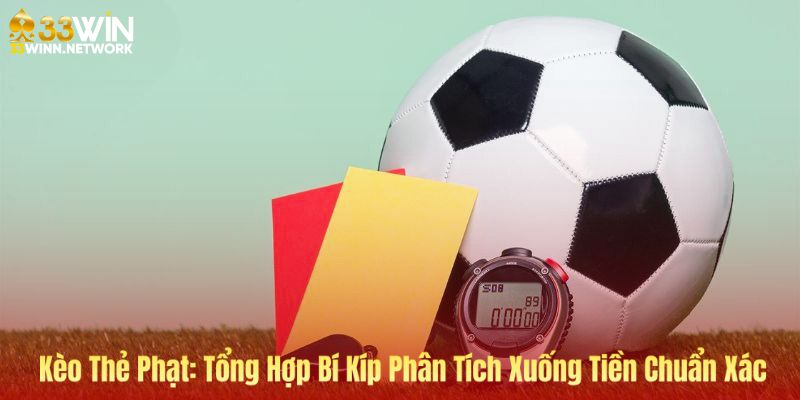 Ảnh bìa bài Kèo thẻ phạt -33WIN