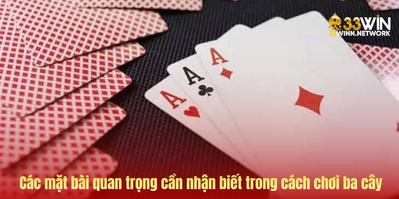 Các mặt bài quan trọng cần nhận biết trong cách chơi ba cây