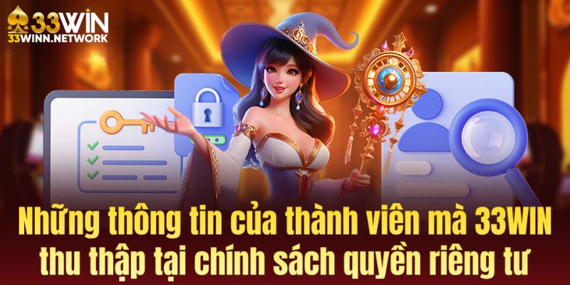 Các loại thông tin cần thiết mà 33WIN thu thập và sử dụng