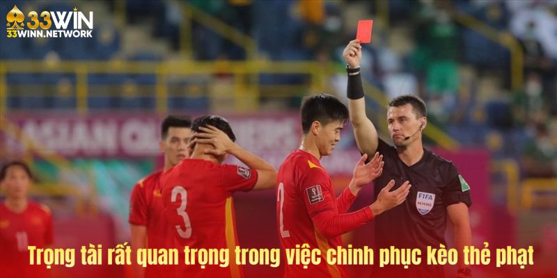 Trọng tài rất quan trọng trong việc chinh phục kèo thẻ phạt